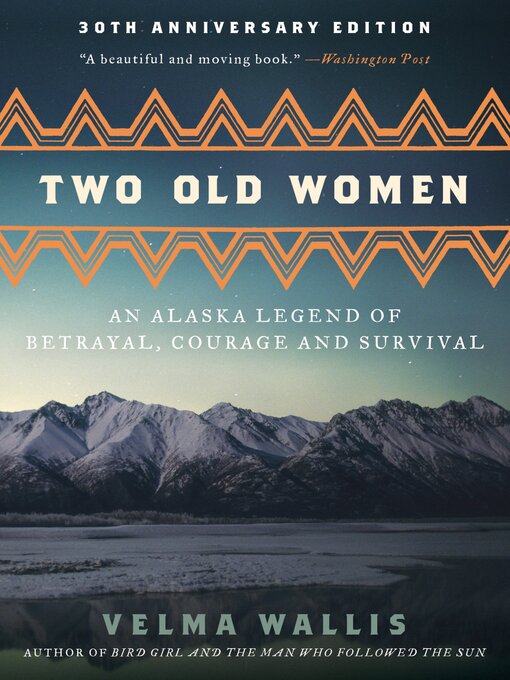 Title details for Two Old Women, [Anniversary Edition] by Velma Wallis - Available